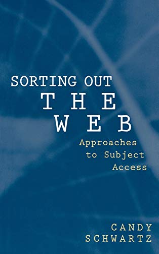 Sorting Out the Web: Approaches to Subject Access (Information Management Policy & Services)