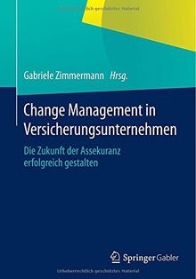 Change Management in Versicherungsunternehmen: Die Zukunft der Assekuranz erfolgreich gestalten