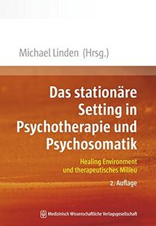 Das stationäre Setting in der Behandlung psychischer Störungen: Healing Environment und therapeutisches Milieu