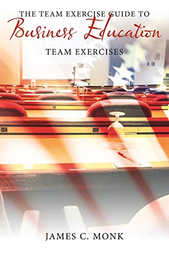 The Team Exercise Guide to Business Education: Team Exercises