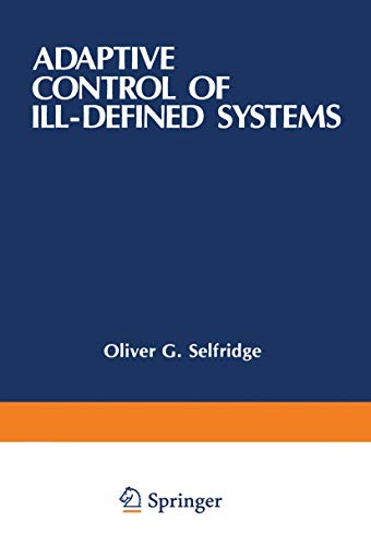 Adaptive Control of Ill-Defined Systems (Nato Conference Series (closed) / Ii Systems Science) (Nato Conference Series, 16, Band 16)