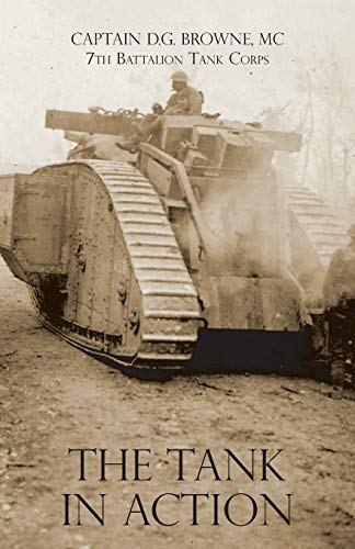 Browne, Captain D. G. The Tank In Action