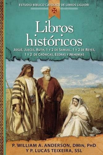 Libros Historicos: Josue, Jueces, Ruth, 1 y 2 de Samuel, 1 y 2 de Reyes, 1 y 2 de Cronicas, Esdras y Nehemias (Estudio biblico catolico de libros liguori / Liguori Catholic Bible Study)