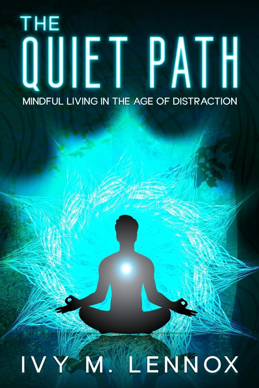 The Quiet Path: Mindful Living in the Age of Distraction