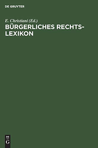 Bürgerliches Rechts-Lexikon: Nach dem Bürgerlichen Gesetzbuch, dem Handelsgesetzbuch und sonstigen Reichs- und Landesgesetzen