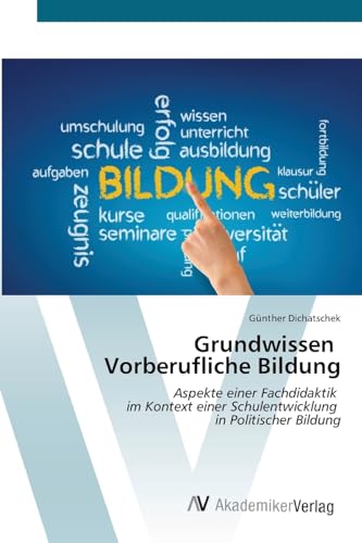 Grundwissen Vorberufliche Bildung: Aspekte einer Fachdidaktik im Kontext einer Schulentwicklung in Politischer Bildung