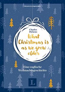 What Christmas is as we grow older - Eine englische Weihnachtsgeschichte (Mini-Lektüre Weihnachten)