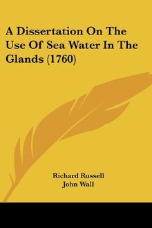 A Dissertation On The Use Of Sea Water In The Glands (1760)