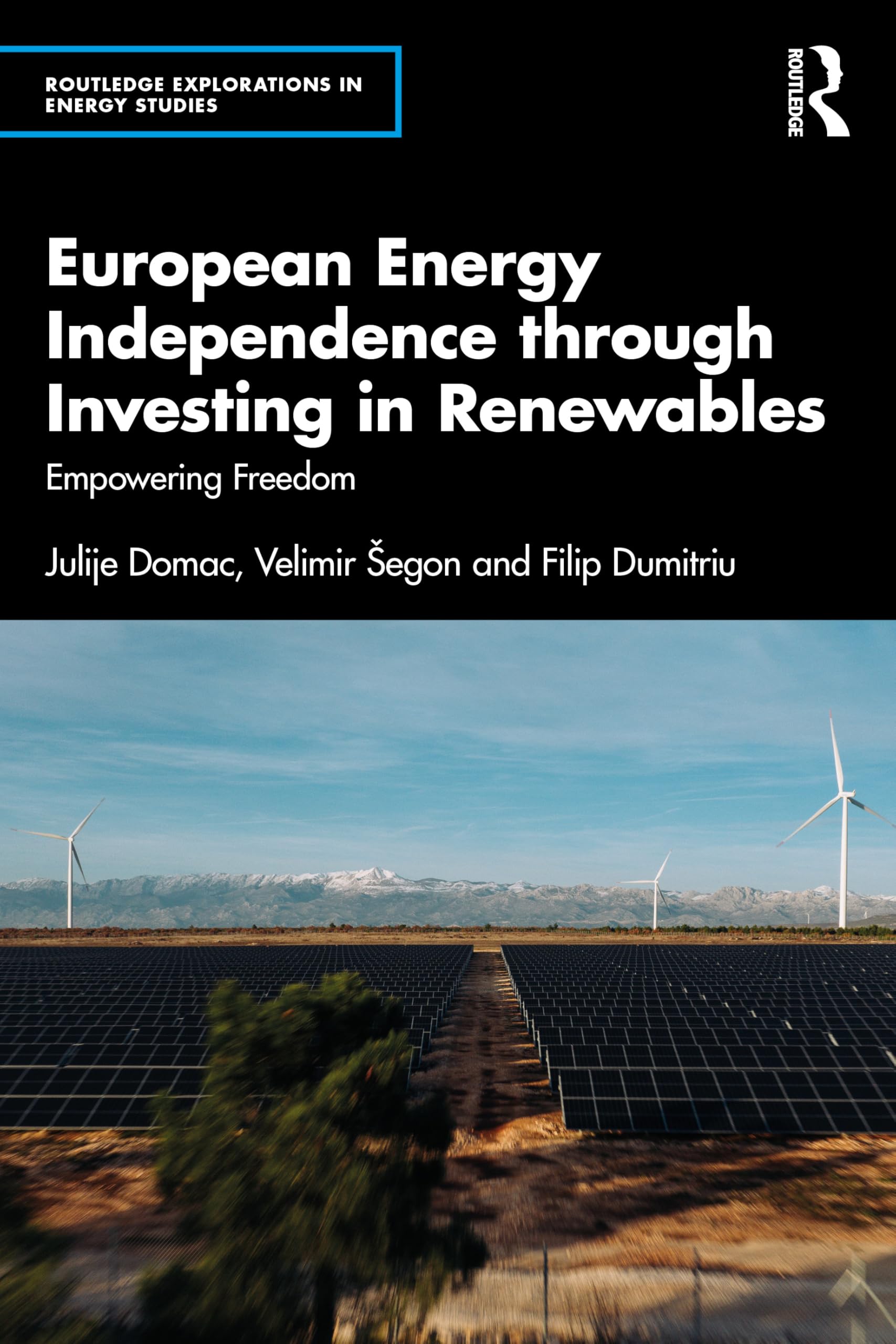 European Energy Independence through Investing in Renewables: Empowering Freedom (Routledge Explorations in Energy Studies)