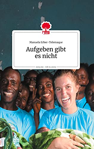 Aufgeben gibt es nicht. Life is a Story - story.one