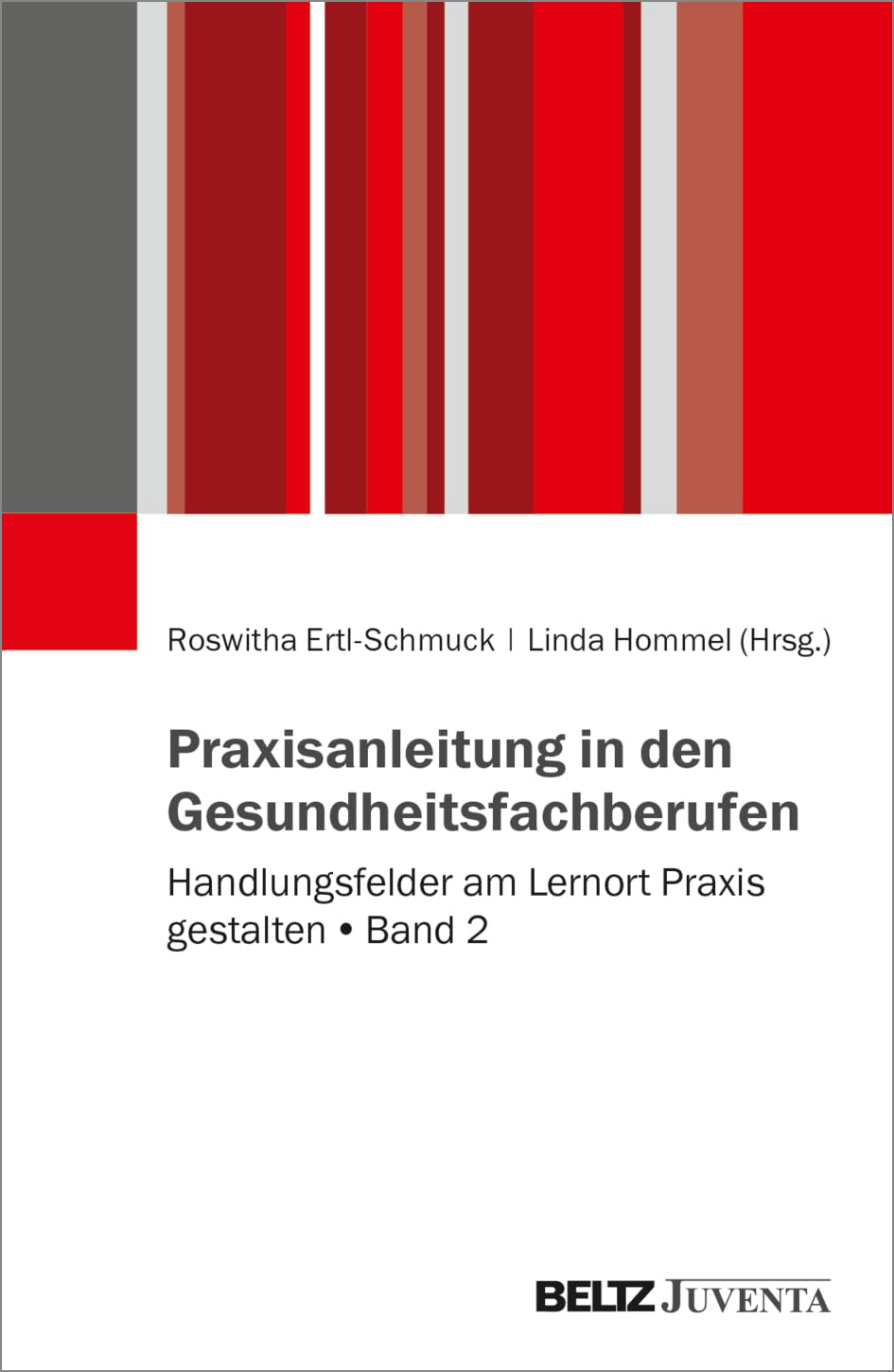 Praxisanleitung in den Gesundheitsberufen: Handlungsfelder am Lernort Praxis gestalten. Band 2