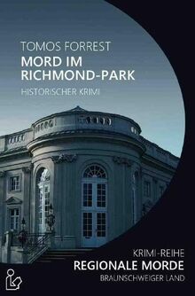 MORD IM RICHMOND-PARK - REGIONALE MORDE: Krimi-Reihe