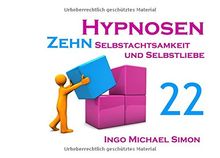 Zehn Hypnosen. Band 22: Selbstachtsamkeit und Selbstliebe