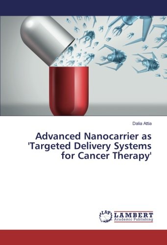 Advanced Nanocarrier as 'Targeted Delivery Systems for Cancer Therapy'