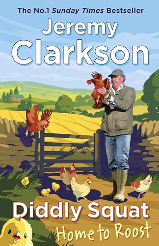 Jeremy Clarkson Diddly Squat, Home To Roost, From Sunday Times Bestselling Author And Grand Tour Presenter