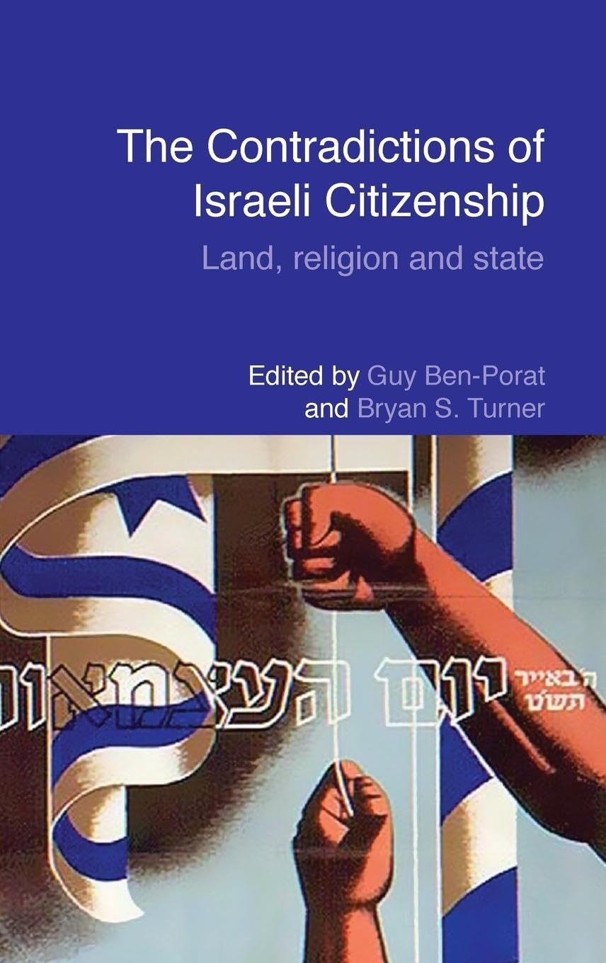The Contradictions of Israeli Citizenship: Land, Religion and State (Routledge Studies in Middle Eastern Politics)