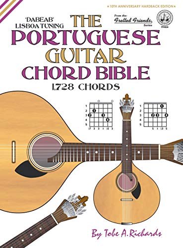 The Portuguese Guitar Chord Bible: Lisboa Tuning 1,728 Chords (Fretted Friends)