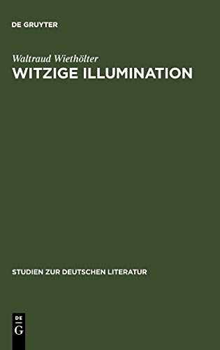 Witzige Illumination: Studien zur Ästhetik Jean Pauls (Studien zur deutschen Literatur, 58, Band 58)