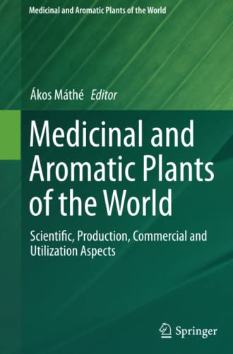 Medicinal and Aromatic Plants of the World: Scientific, Production, Commercial and Utilization Aspects