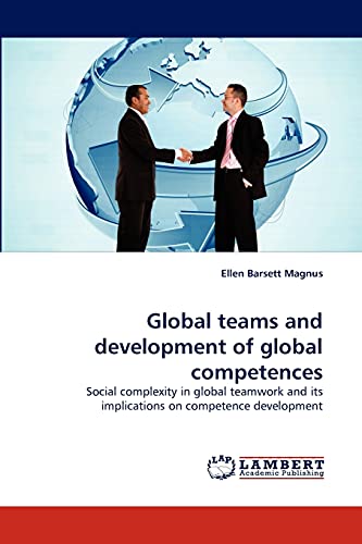 Global teams and development of global competences: Social complexity in global teamwork and its implications on competence development
