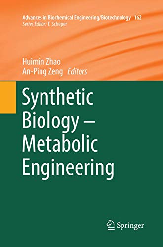 Synthetic Biology – Metabolic Engineering (Advances in Biochemical Engineering/Biotechnology, Band 162)