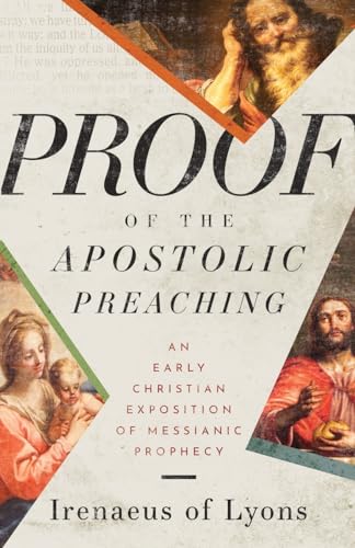 Irenaeus Of Lyons Proof Of The Apostolic Preaching, An Early Christian Exposition Of Messianic Prophecy