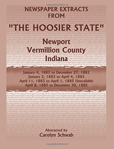 Newspaper Extracts from The Hoosier State Newspapers, Newport, Vermillion County, Indiana, January, 1882 to December 1885