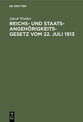 Reichs- und Staatsangehörigkeitsgesetz vom 22. Juli 1913: Unter besonderer Berücksichtigung der bayerischen Verhältnisse