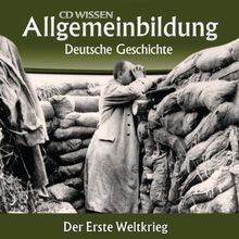 CD WISSEN - Allgemeinbildung - Deutsche Geschichte - Der Erste Weltkrieg, 2 CDs