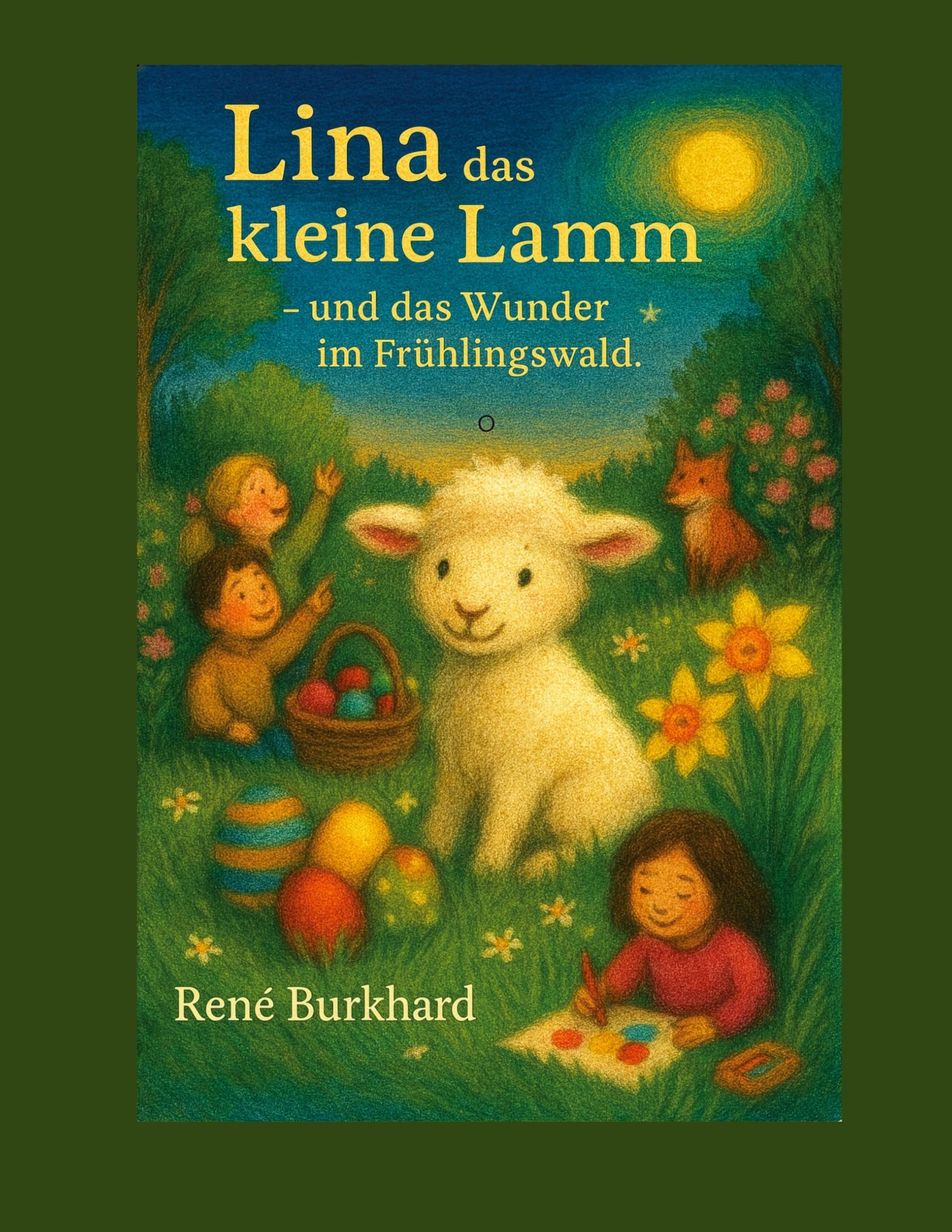 Lina, das kleine Lamm - und das Wunder im Frühlingwald: Ostergeschichte