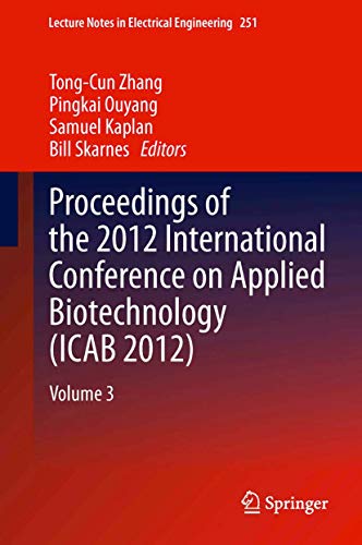 Proceedings of the 2012 International Conference on Applied Biotechnology (ICAB 2012): Volume 3 (Lecture Notes in Electrical Engineering, 251, Band 251)