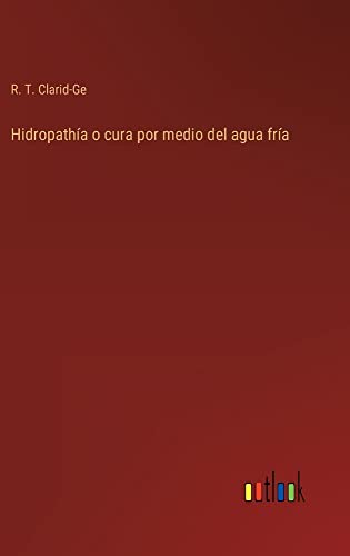 Hidropathía o cura por medio del agua fría