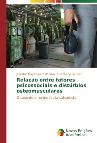 Relação entre fatores psicossociais e distúrbios osteomusculares: O caso de uma indústria calçadista