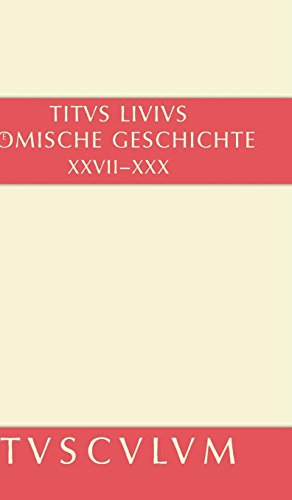 Römische Geschichte / Ab urbe condita Set: Buch 27-30 (Sammlung Tusculum)