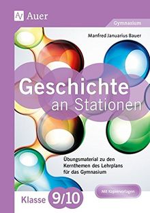 Geschichte an Stationen 9-10 Gymnasium: Übungsmaterial zu den Kernthemen des Lehrplans für das Gymnasium (9. und 10. Klasse) (Stationentraining Sekundarstufe Geschichte)