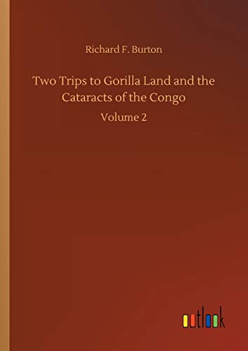 Two Trips to Gorilla Land and the Cataracts of the Congo: Volume 2