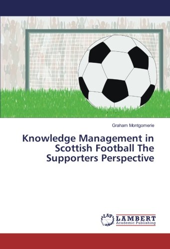 Knowledge Management in Scottish Football The Supporters Perspective