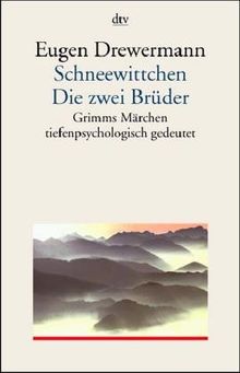 Schneewittchen. Die zwei Brüder. Grimms Märchen tiefenpsychologisch gedeutet