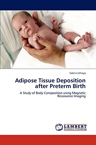 Adipose Tissue Deposition after Preterm Birth: A Study of Body Composition using Magnetic Resonance Imaging