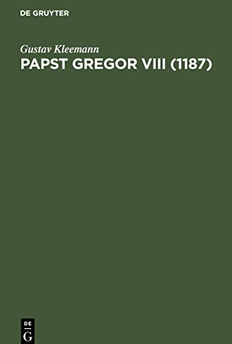 Papst Gregor VIII (1187): Inaugural-Dissertation der Hohen Philosophischen Fakultät der Universität Jena zur Erlangung der Doktorwürde