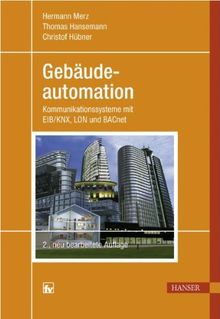 Gebäudeautomation: Kommunikationssysteme mit EIB/KNX, LON und BACnet