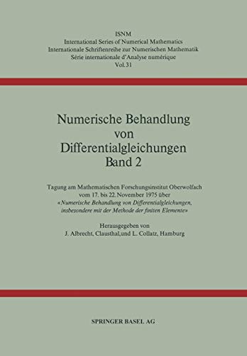 Numerische Behandlung von Differentialgleichungen Band 2: Tagung am Mathematischen Forschungsinstitut Oberwolfach vom 17. bis 22. November 1975 über « ... Series of Numerical Mathematics, 31, Band 31)