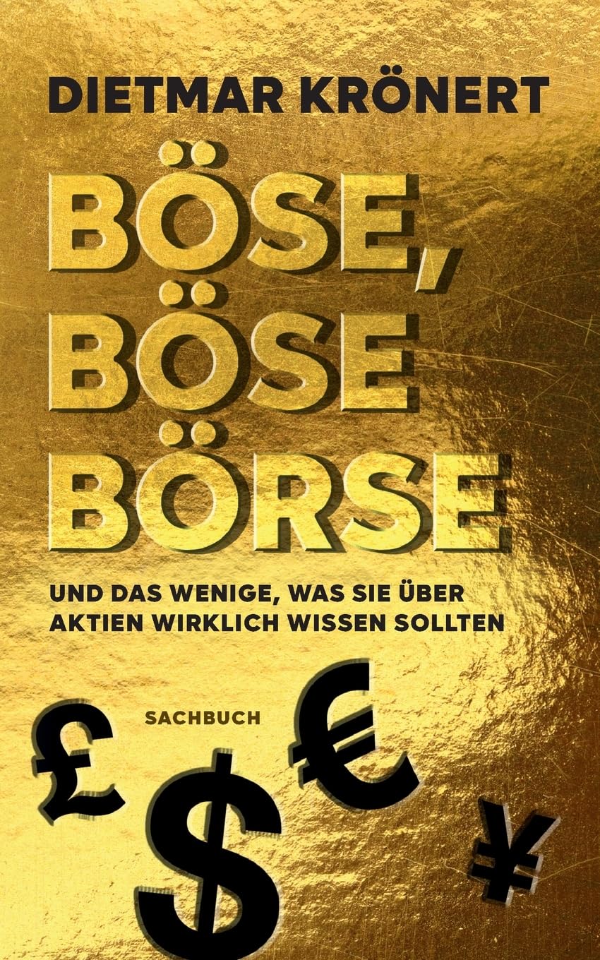 Böse, böse Börse: und das Wenige, was Sie über Aktien wirklich wissen sollten
