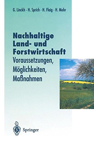 Nachhaltige Land- und Forstwitschaft: Voraussetzungen, Möglichkeiten, Maßnahmen (Veröffentlichungen der Akademie für Technikfolgenabschätzung in Baden-Württemberg)