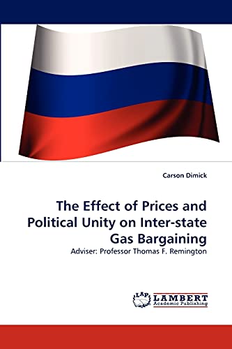 The Effect of Prices and Political Unity on Inter-state Gas Bargaining: Adviser: Professor Thomas F. Remington