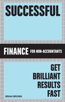 Successful Finance for Non-Accountants: Get Brilliant Results Fast