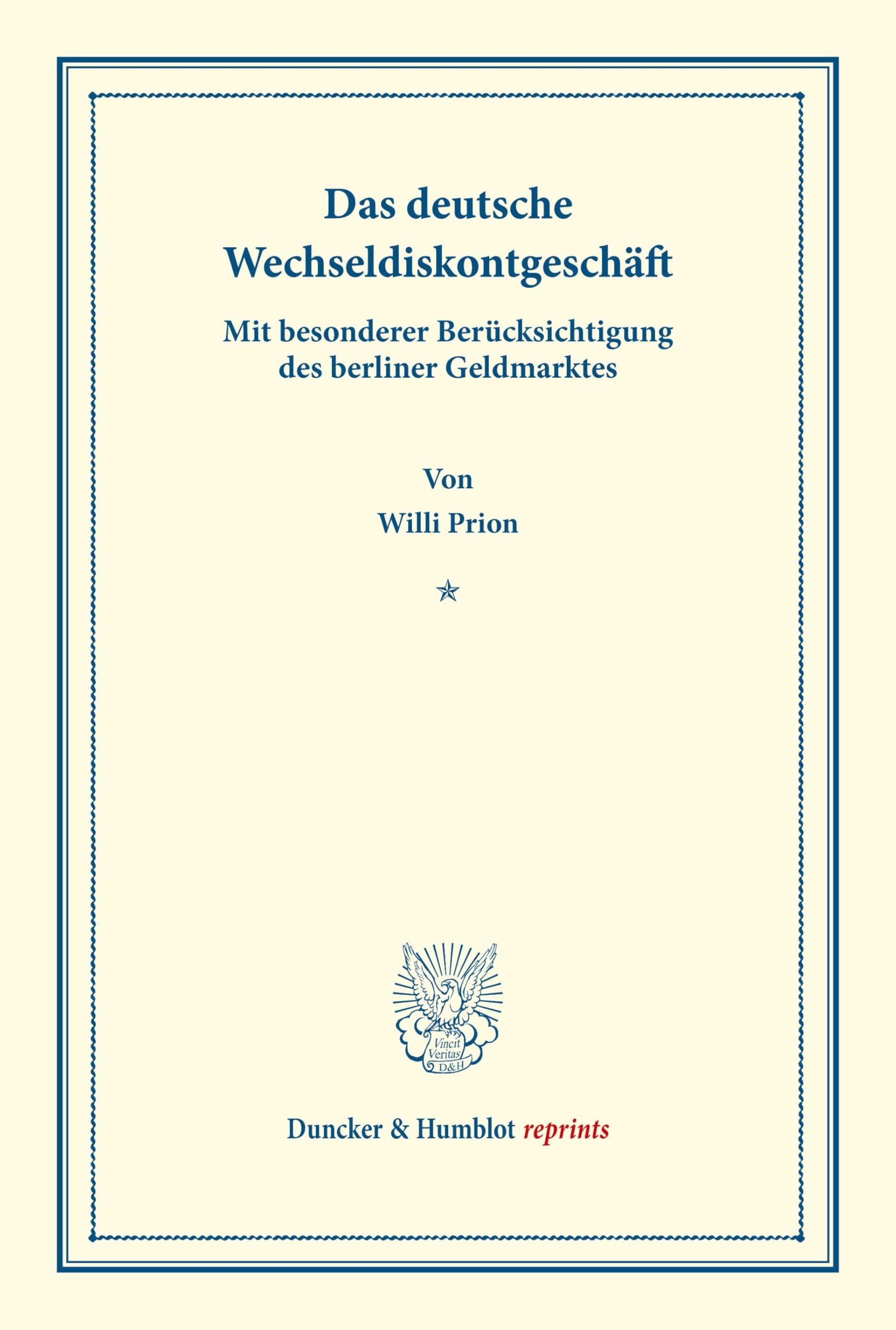 Das deutsche Wechseldiskontgeschäft.: Mit besonderer Berücksichtigung des berliner Geldmarktes. (Staats- und sozialwissenschaftliche Forschungen 127). (Duncker & Humblot reprints, Band 127)