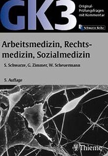 Original-Prüfungsfragen mit Kommentar GK 3 (2. Staatsexamen), Arbeitsmedizin, Rechtsmedizin, Sozialmedizin (GK + ÄP /Original-Prüfungsfragen mit ... nach alter und neuer Approbationsordnung)