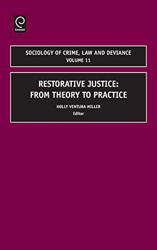 Restorative Justice: From Theory to Practice (Sociology of Crime, Law and Deviance) (Sociology of Crime Law & Deviance, Band 11)