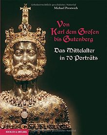 Von Karl dem Großen bis Gutenberg: Das Mittelalter in 70 Porträts